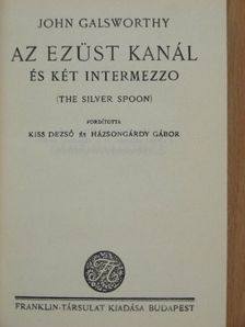 John Galsworthy - Az ezüst kanál és két intermezzo [antikvár]