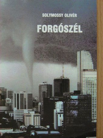 Solymossy Olivér - Forgószél [antikvár]