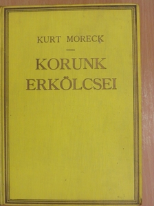 Curt Moreck - Korunk erkölcsei I. [antikvár]