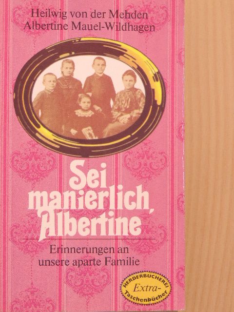 Albertine Mauel-Wildhagen - Sei manierlich, Albertine [antikvár]