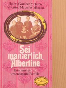 Albertine Mauel-Wildhagen - Sei manierlich, Albertine [antikvár]