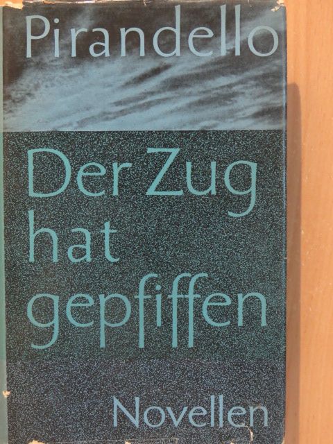 Luigi Pirandello - Der Zug hat gepfiffen... [antikvár]