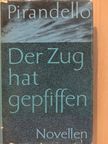 Luigi Pirandello - Der Zug hat gepfiffen... [antikvár]