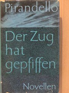 Luigi Pirandello - Der Zug hat gepfiffen... [antikvár]