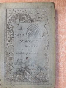 Cziklay Lajos - Kath. hajadonok könyve [antikvár]