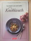 Leonhard Reinirkens - Aus lauter Lust und Liebe Knoblauch [antikvár]