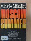 Mihajlo Mihajlov - Moscow Summer [antikvár]