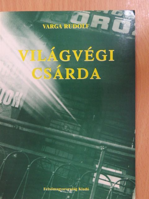 Varga Rudolf - Világvégi csárda (dedikált példány) [antikvár]