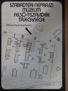 Szabadtéri Néprajzi Múzeum Felső-Tiszavidék tájegysége [antikvár]