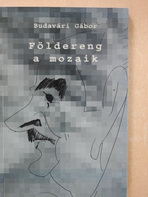 Budavári Gábor - Földereng a mozaik (dedikált példány) [antikvár]