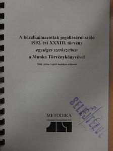 A közalkalmazottak jogállásáról szóló 1992. évi XXXIII. törvény egységes szerkezetben a Munka Törvénykönyvével  [antikvár]