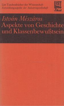 MÉSZÁROS ISTVÁN - Aspekte von Geschichte und Klassenbewusstsein [antikvár]