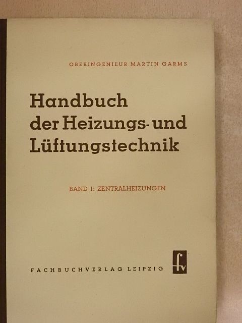 Martin Garms - Handbuch der Heizungs- und Lüftungstechnik I. [antikvár]