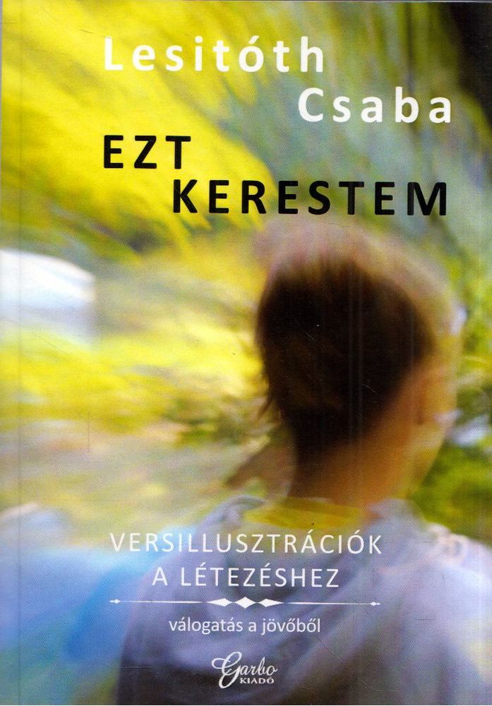 Lesitóth Csaba - Ezt kerestem [antikvár]