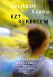 Lesitóth Csaba - Ezt kerestem [antikvár]