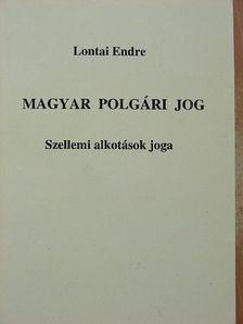 Lontai Endre - Magyar polgári jog - Szellemi alkotások joga [antikvár]