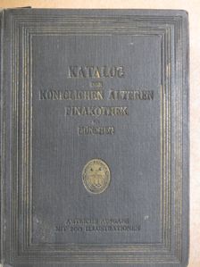 Katalog der Gemälde-sammlung der kgl. älteren pinakothek in München [antikvár]