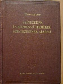 N. N. Vorozscov - Színezékek és közbenső termékek színtézisének alapjai [antikvár]