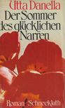 Utta Danella - Der Sommer des glücklichen Narren [antikvár]