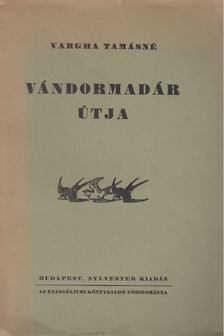 Vargha Tamásné - Vándormadár útja [antikvár]