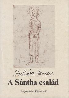JUHÁSZ FERENC - A Sántha család [antikvár]