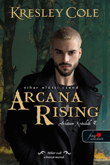 Kresley Cole - Arcana Rising - Vihar előtti csend (Az Arkánum Krónikák 4.)