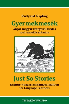 Rudyard Kipling - Gyermekmesék - Angol-magyar kétnyelvű kiadás nyelvtanulók számára