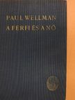 Paul I. Wellman - A férfi és a nő [antikvár]