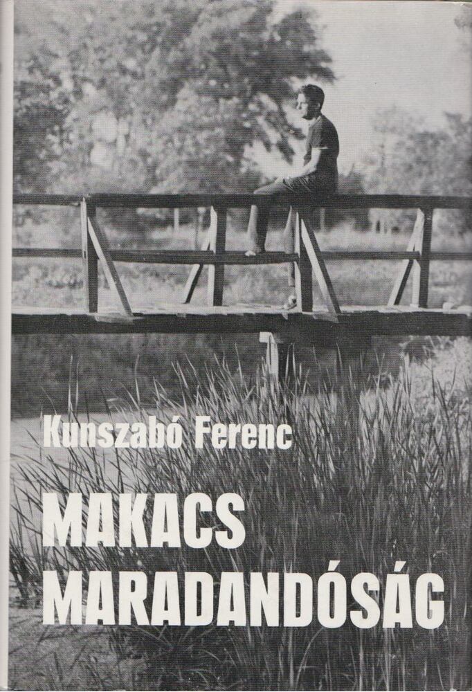 KUNSZABÓ FERENC - Makacs maradandóság [antikvár]