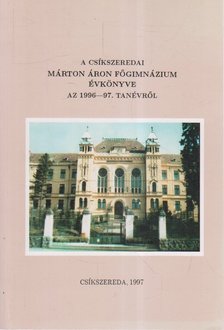 Miklós József, Varga László - A csíkszeredai Márton Áron Főgimnázium évkönyve az 1996-97. tanévről [antikvár]