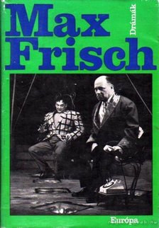 Frisch, Max - Max Frisch drámák [antikvár]
