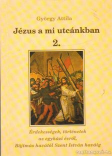 GYÖRGY ATTILA - Jézus a mi utcánkban 2. [antikvár]