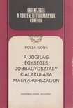 Bolla Ilona - A jogilag egységes jobbágyságról Magyarországon [antikvár]