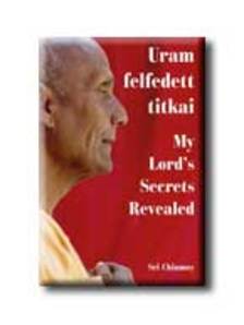 Sri Chinmoy - Uram felfedett titkai - My Lord's Secrets Revealed [szépséghibás]