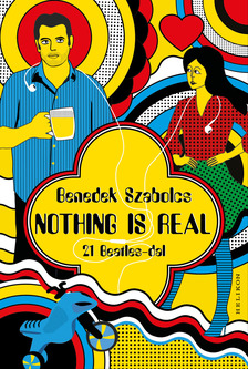 Benedek Szabolcs - Nothing Is Real - 21 Beatles-dal [eKönyv: epub, mobi]