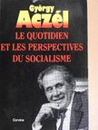 Aczél György - Le Quotidien et les Perspectives du Socialisme [antikvár]