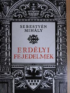 Sebestyén Mihály - Erdélyi fejedelmek [antikvár]