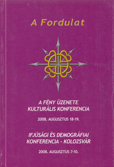 A Fordulat - A fény üzenete kulturális konferencia [antikvár]