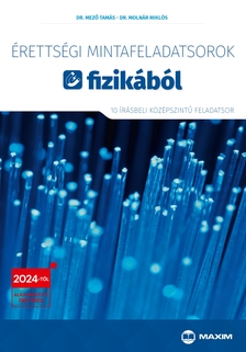 Dr. Mező Tamás, Dr. Molnár Miklós - Érettségi mintafeladatsorok fizikából (10 írásbeli középszintű feladatsor) - 2024-től érvényes