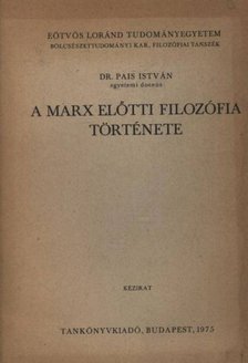 PAIS ISTVÁN - A Marx előtti filozófia története [antikvár]