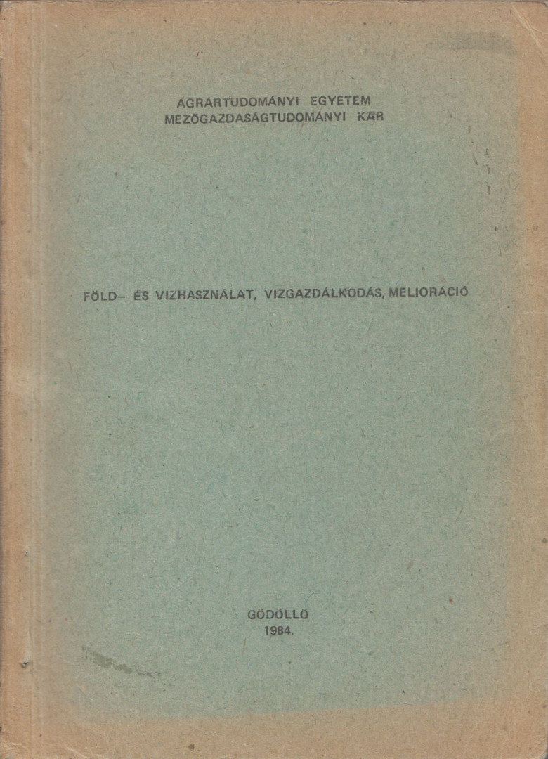 Föld- és vízhasználat, vízgazdálkodás, melioráció [antikvár]