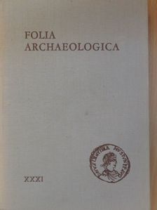 Cs. Sós Ágnes - Folia Archaeologica XXXI. [antikvár]