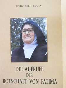 Schwester Lúcia - Die Aufrufe der Botschaft von Fatima [antikvár]