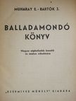 Bartók J. - Balladamondó könyv [antikvár]