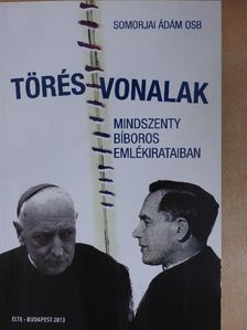 Somorjai Ádám OSB - Törésvonalak Mindszenty bíboros emlékirataiban [antikvár]