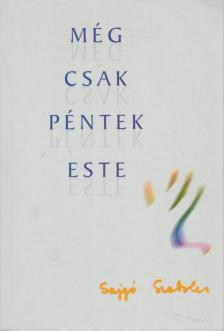 SAJGÓ SZABOLCS - Még csak péntek este [antikvár]