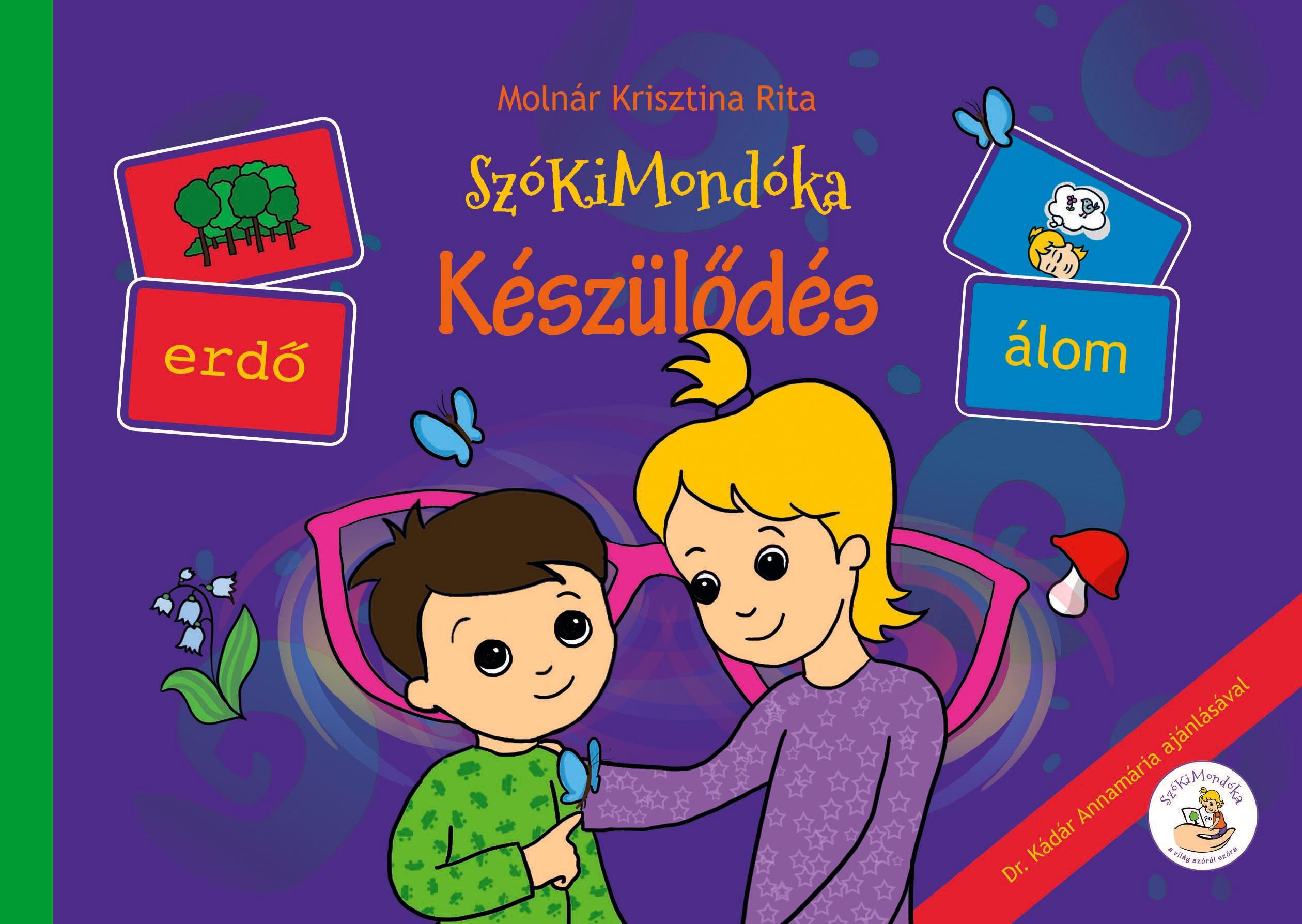 MOLNÁR KRISZTINA RITA - SzóKiMondóka Móna és Marci kirándul mesesorozat az 5 érzékről: 1. Készülődés (látás) [szépséghibás]