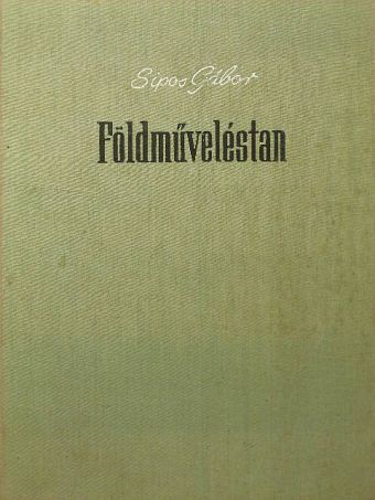 Sipos Gábor - Földműveléstan [antikvár]