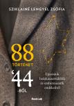 Sziklainé Lengyel Zsófia - 88 történet '44-ből