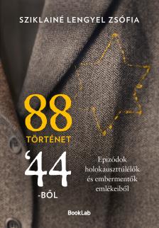 Sziklainé Lengyel Zsófia - 88 történet '44-ből